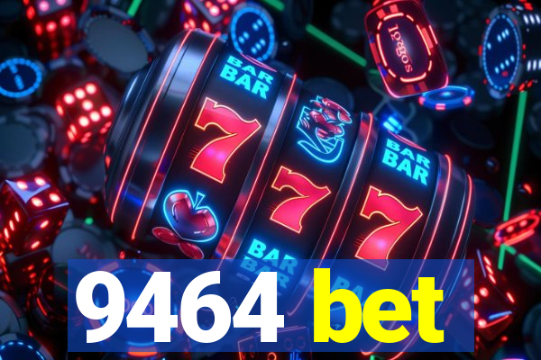 9464 bet